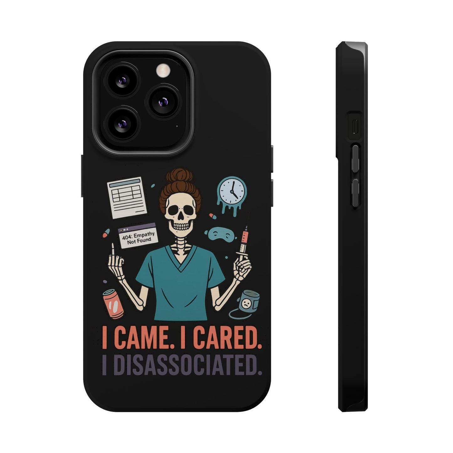 “I Came. I Cared. I Dissociated.” – Sarcastic Nurse Phone Case