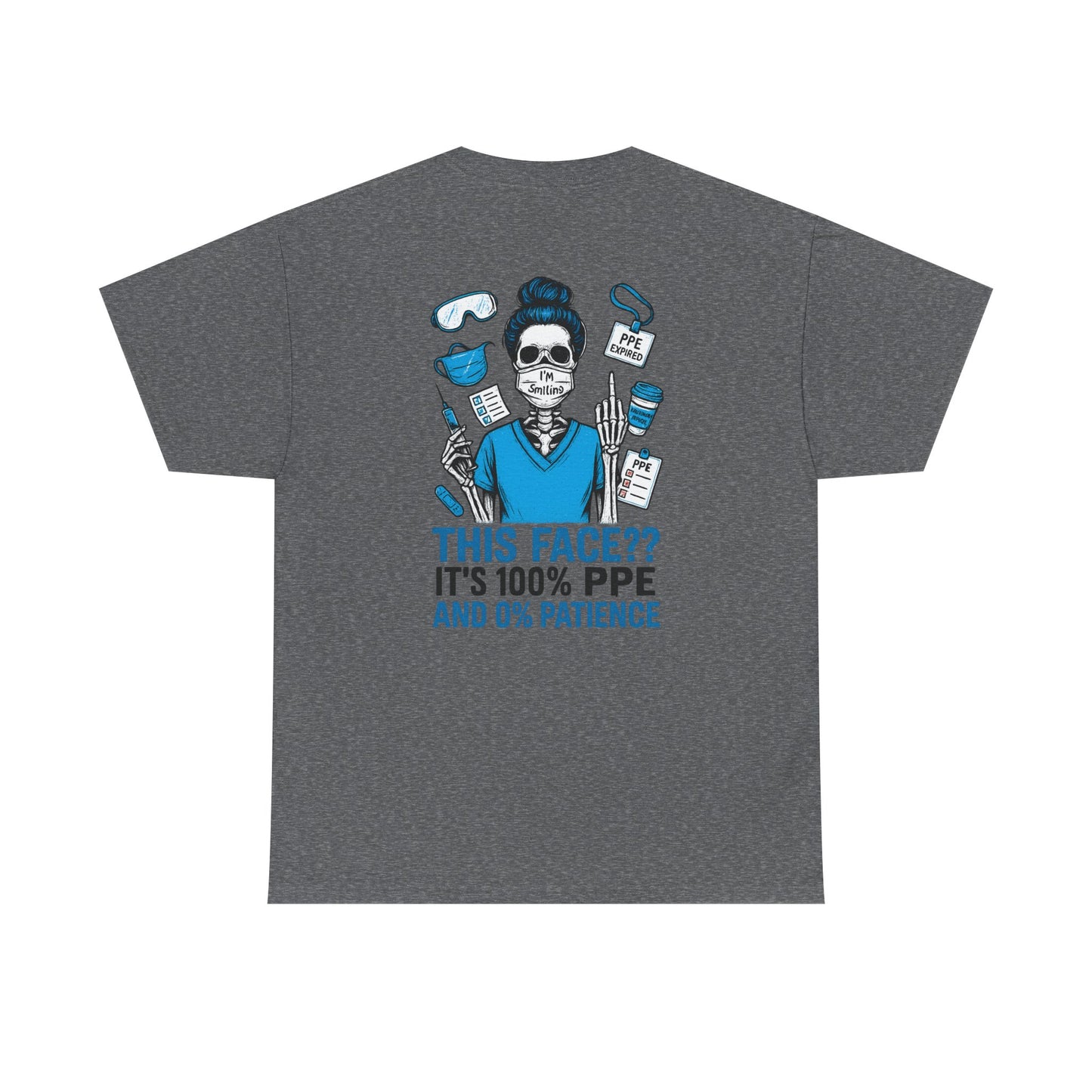 “This Face? It’s 100% PPE and 0% Patience.” – Sarcastic Nurse Tee