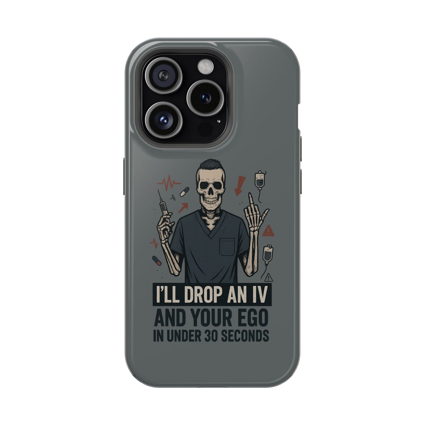 “I’ll Drop an IV and Your Ego in Less Than 30 Seconds” – Nurse Phone Case for Men