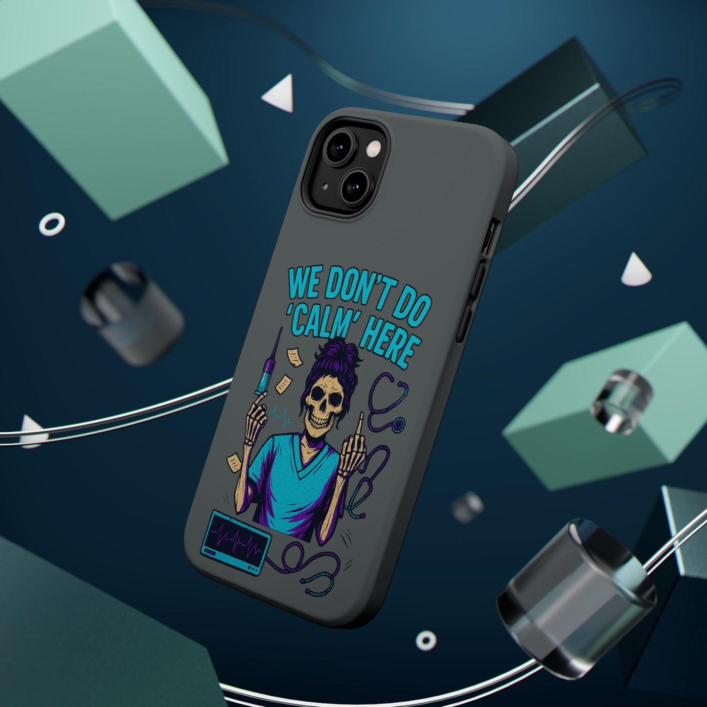 “We Don’t Do ‘Calm’ Here” - Funny Healthcare Phone Case