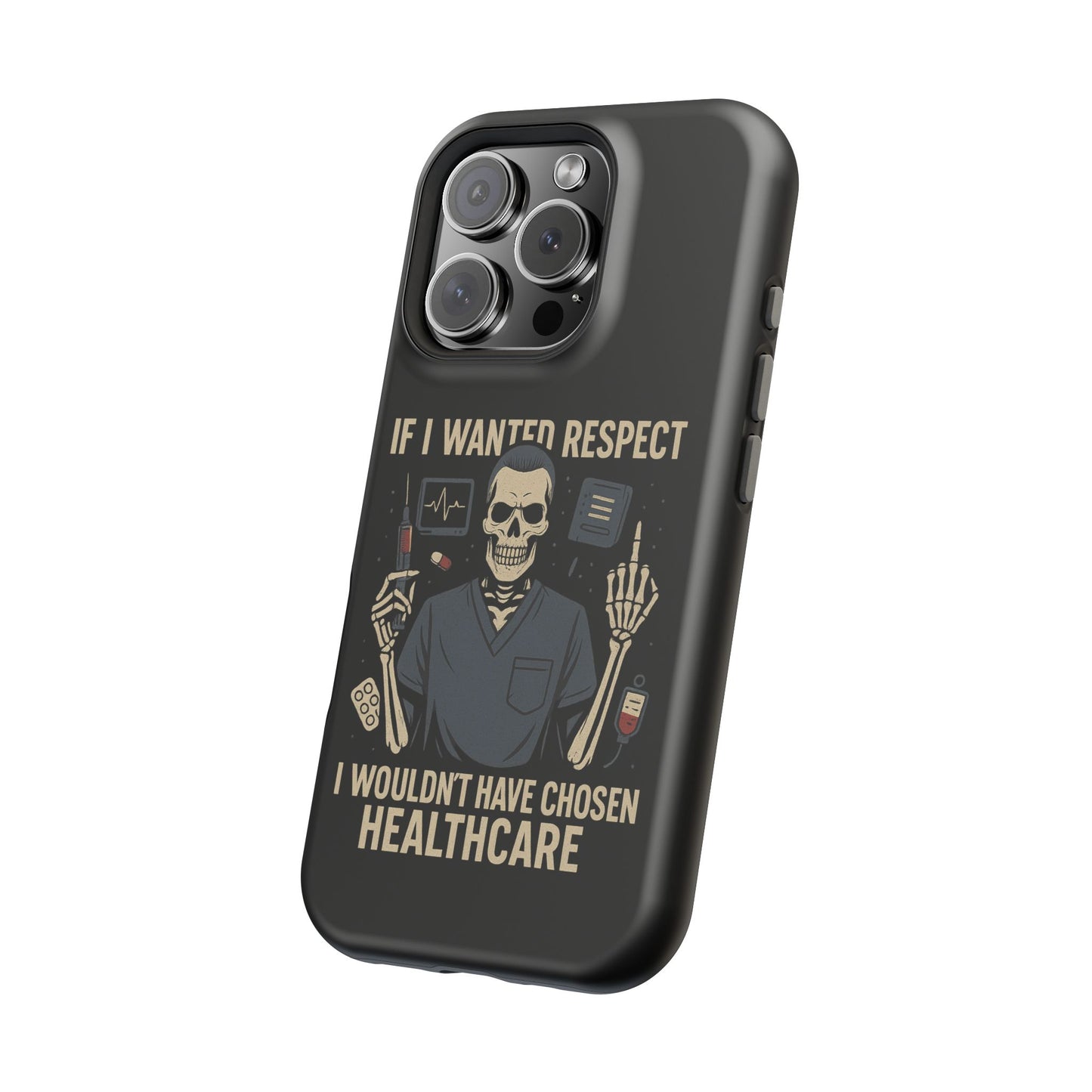 “If I Wanted Respect, I Wouldn’t Have Chosen Healthcare” – Men’s Nurse Phone Case