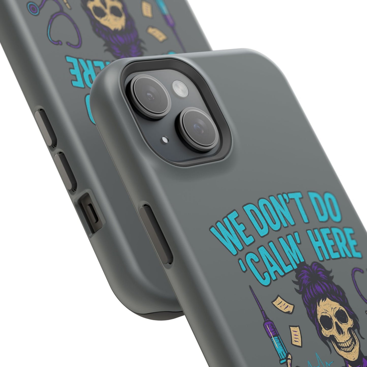“We Don’t Do ‘Calm’ Here” - Funny Healthcare Phone Case