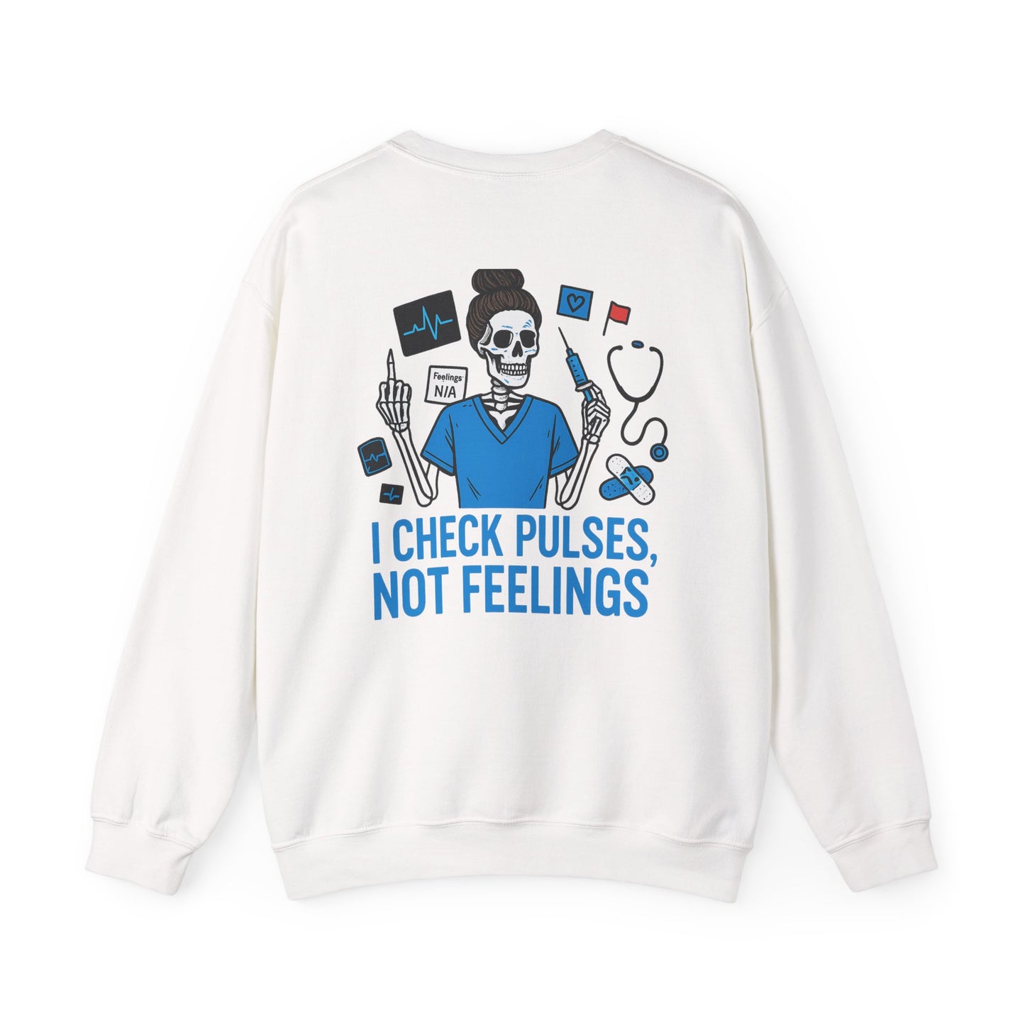 “I Check Pulses, Not Feelings” – Nurse Sweatshirt