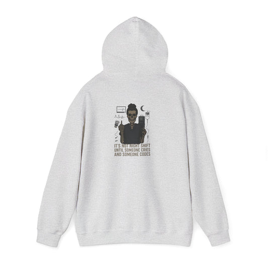 “It’s Not Night Shift Until Someone Cries and Someone Codes” – Sarcastic Nurse Hoodie