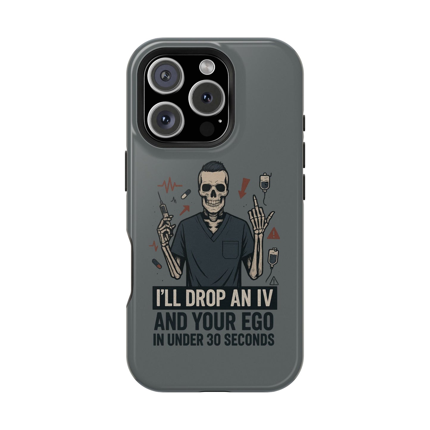 “I’ll Drop an IV and Your Ego in Less Than 30 Seconds” – Nurse Phone Case for Men