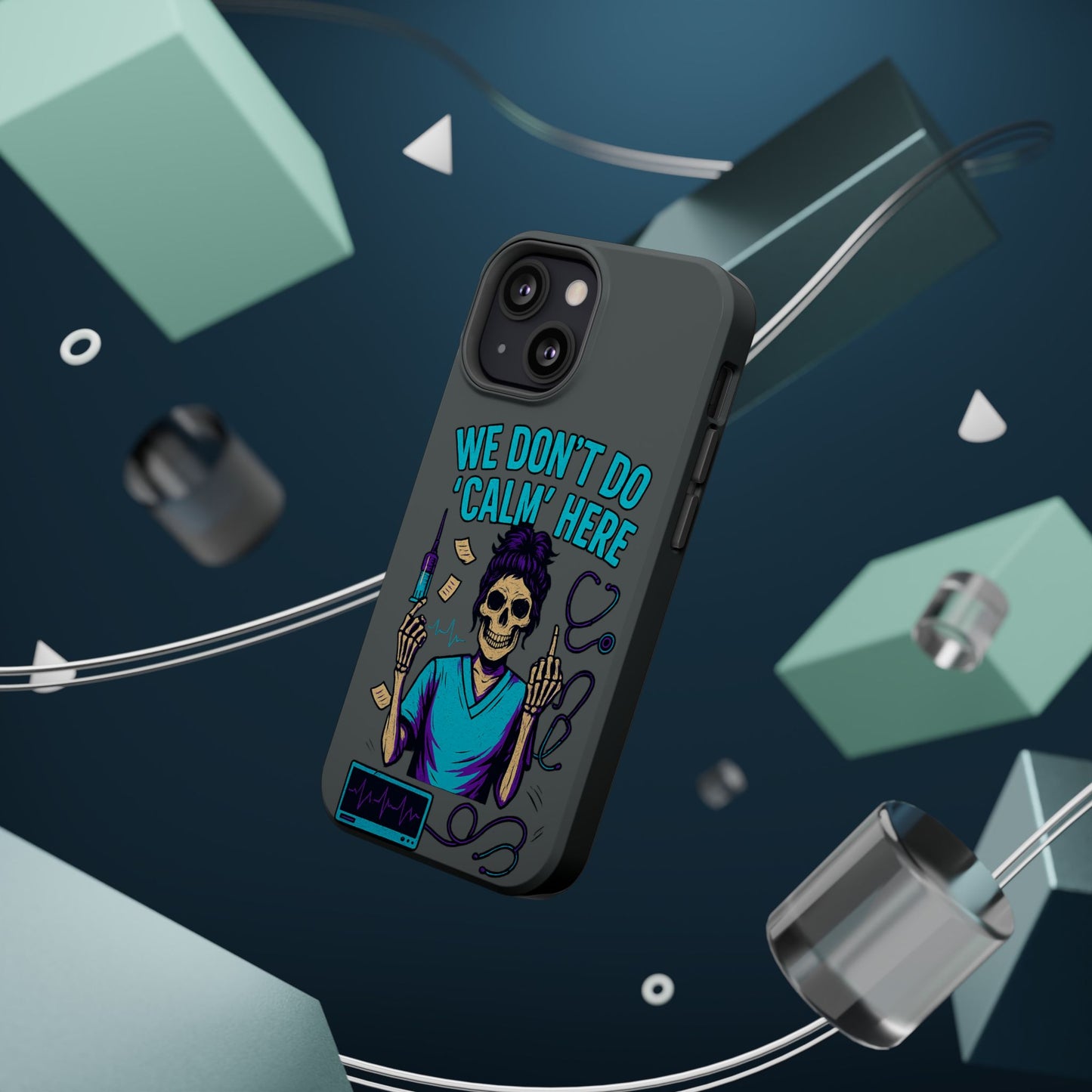 “We Don’t Do ‘Calm’ Here” - Funny Healthcare Phone Case