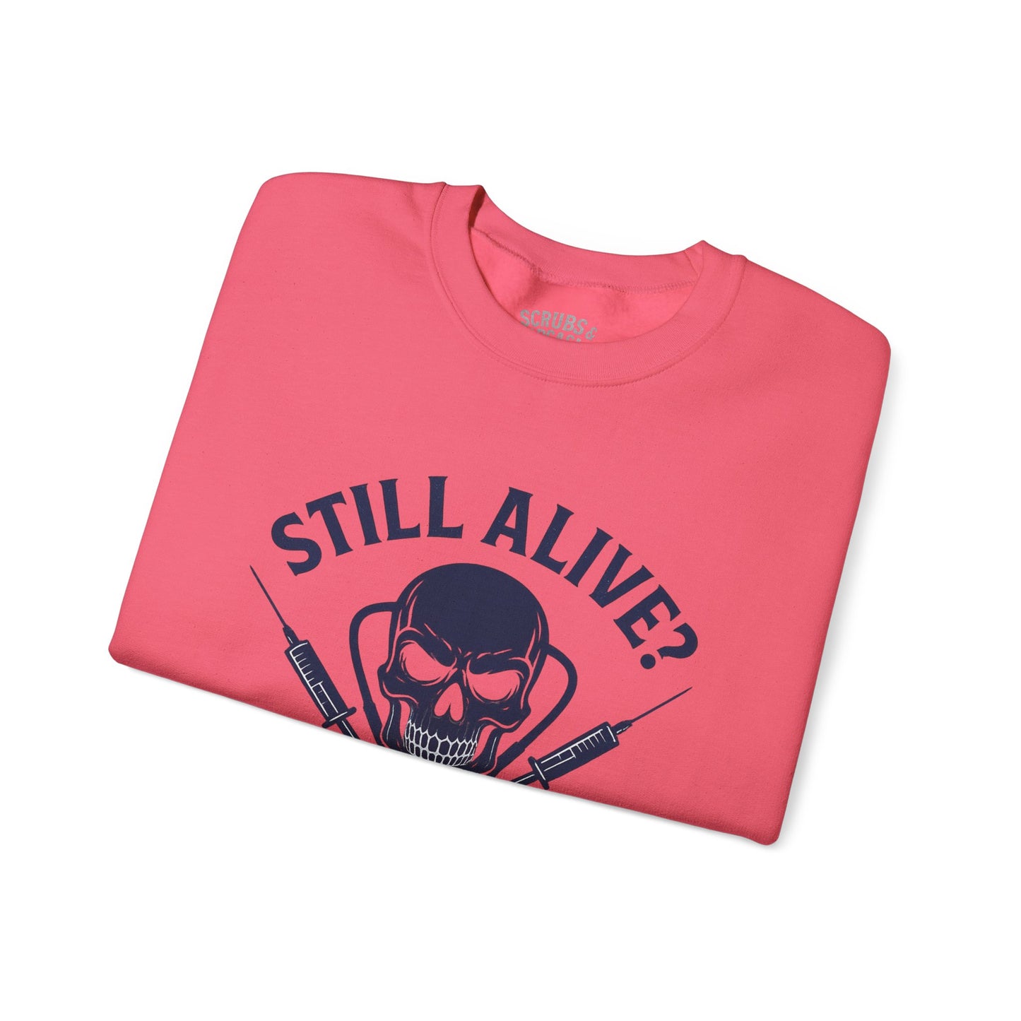 “Still Alive? You’re Welcome.” – Burnout Nurse Sweatshirt