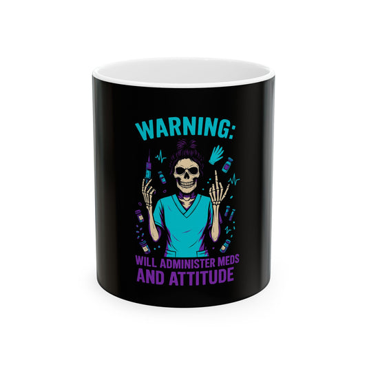 Warning Mug: Administer Meds & Attitude - Skull Design, Gift for Nurses, Halloween Decor, Unique Coffee Cup, Funny Office Mug
