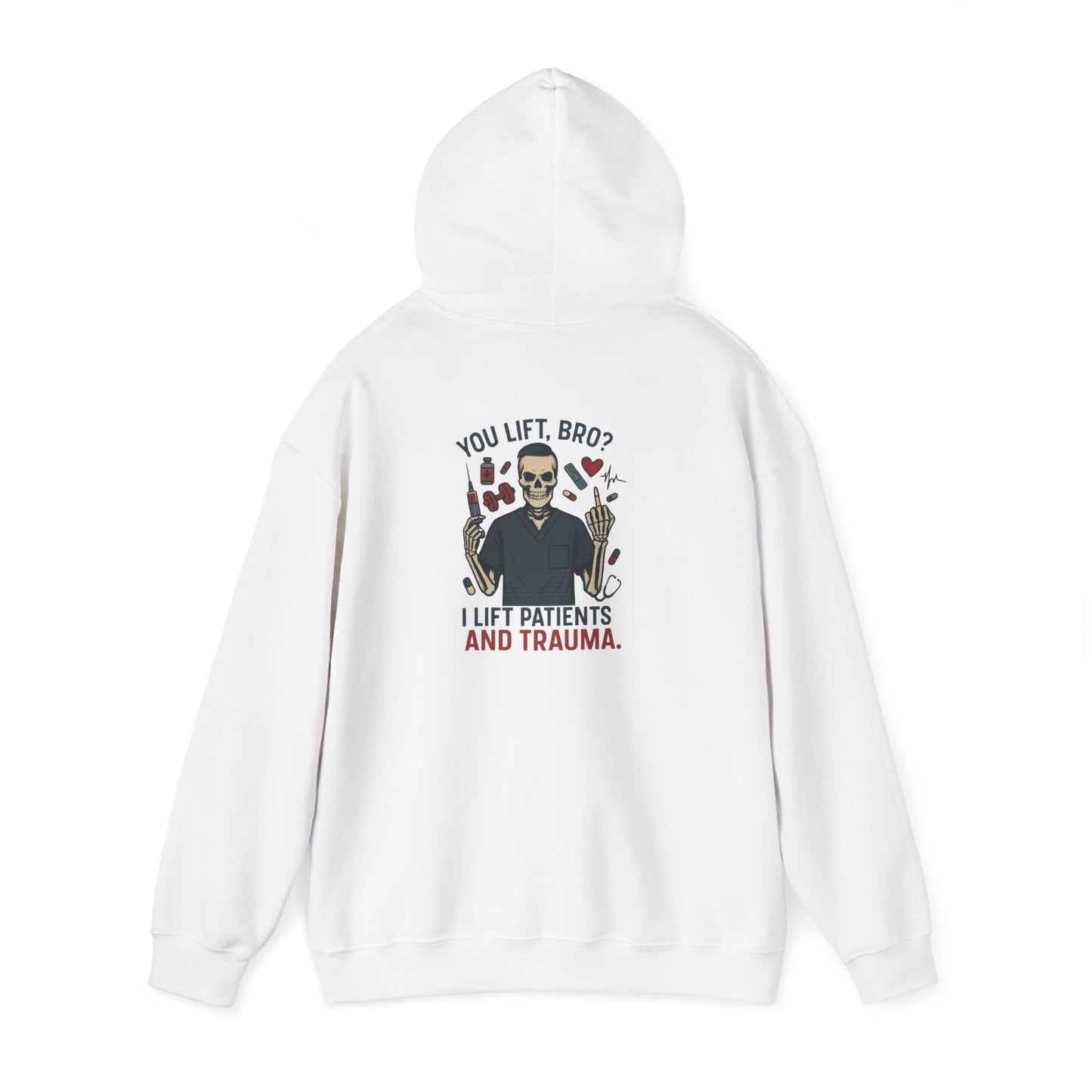 “You Lift, Bro? I Lift Patients and Trauma.” – Chaos Hoodie for Men