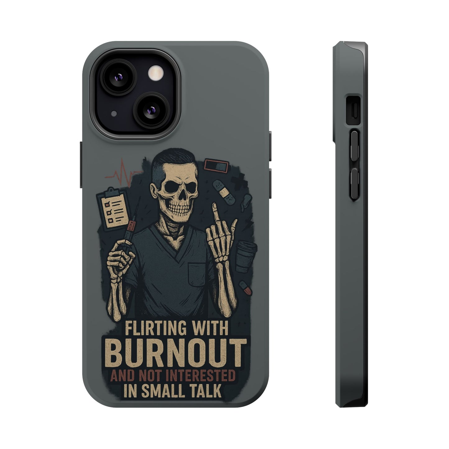 “Flirting With Burnout and Not Interested in Small Talk” – Men’s Nurse Phone Case