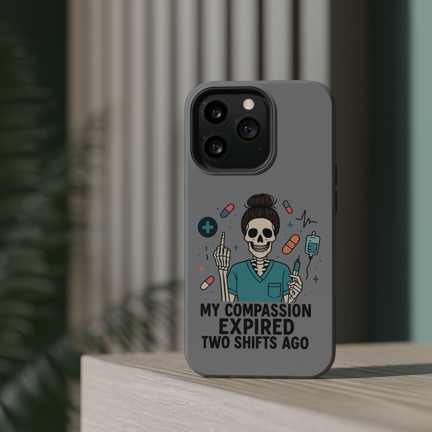 “My Compassion Expired Two Shifts Ago” – Funny Nurse Phone Case