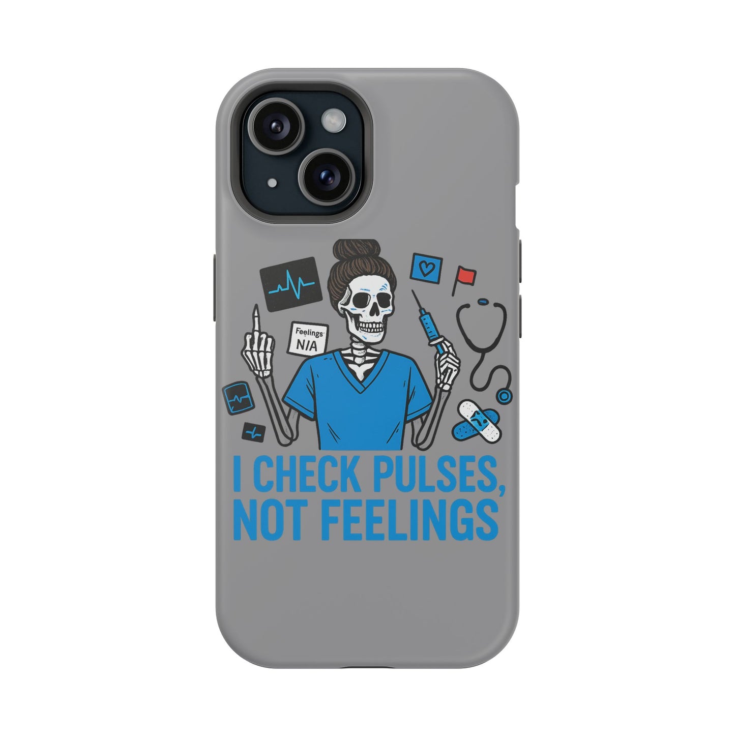 “I Check Pulses, Not Feelings” – Blunt Nurse Phone Case