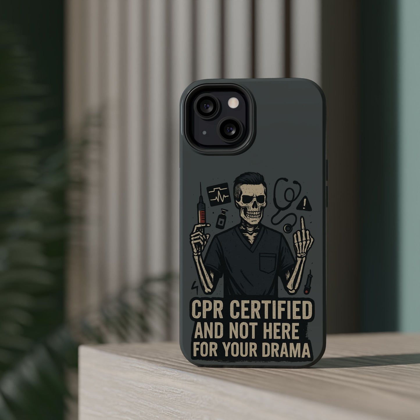 “CPR Certified and Not Here for Your Drama” – Men’s Nurse Phone Case