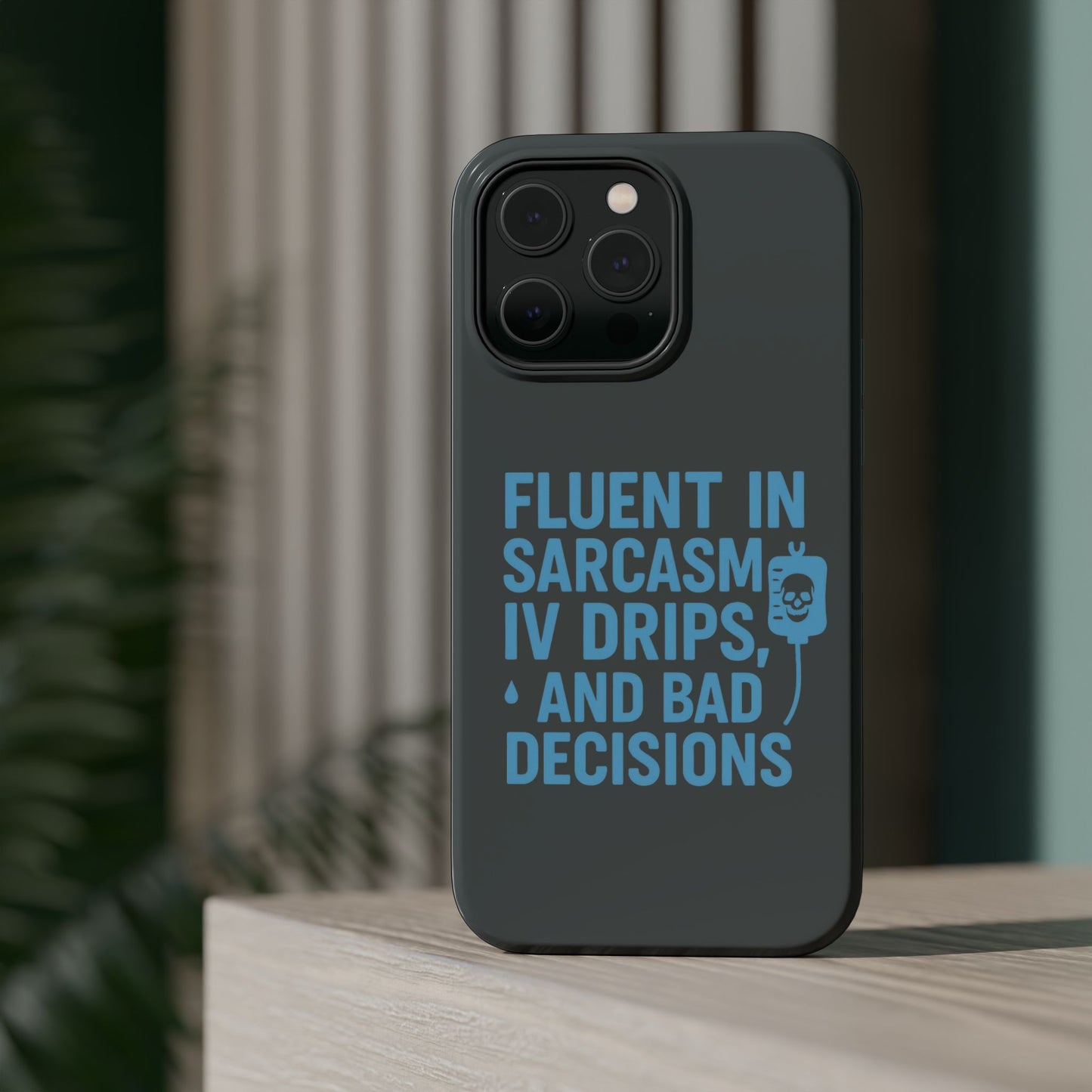 Sarcastic Phone Case - "Fluent in Sarcasm, IV Drips, and Bad Decisions", Funny Gift for Nurses, Medical Staff, Humor