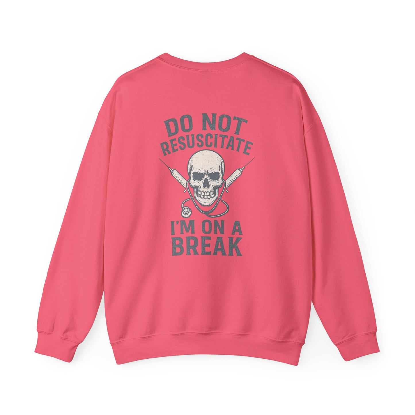 “Do Not Resuscitate. I’m on a Break.” – Burnout Nurse Sweatshirt