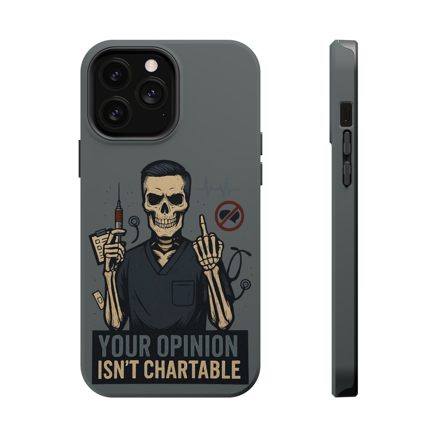 “Your Opinion Isn’t Chartable” – Nurse Phone Case for Men
