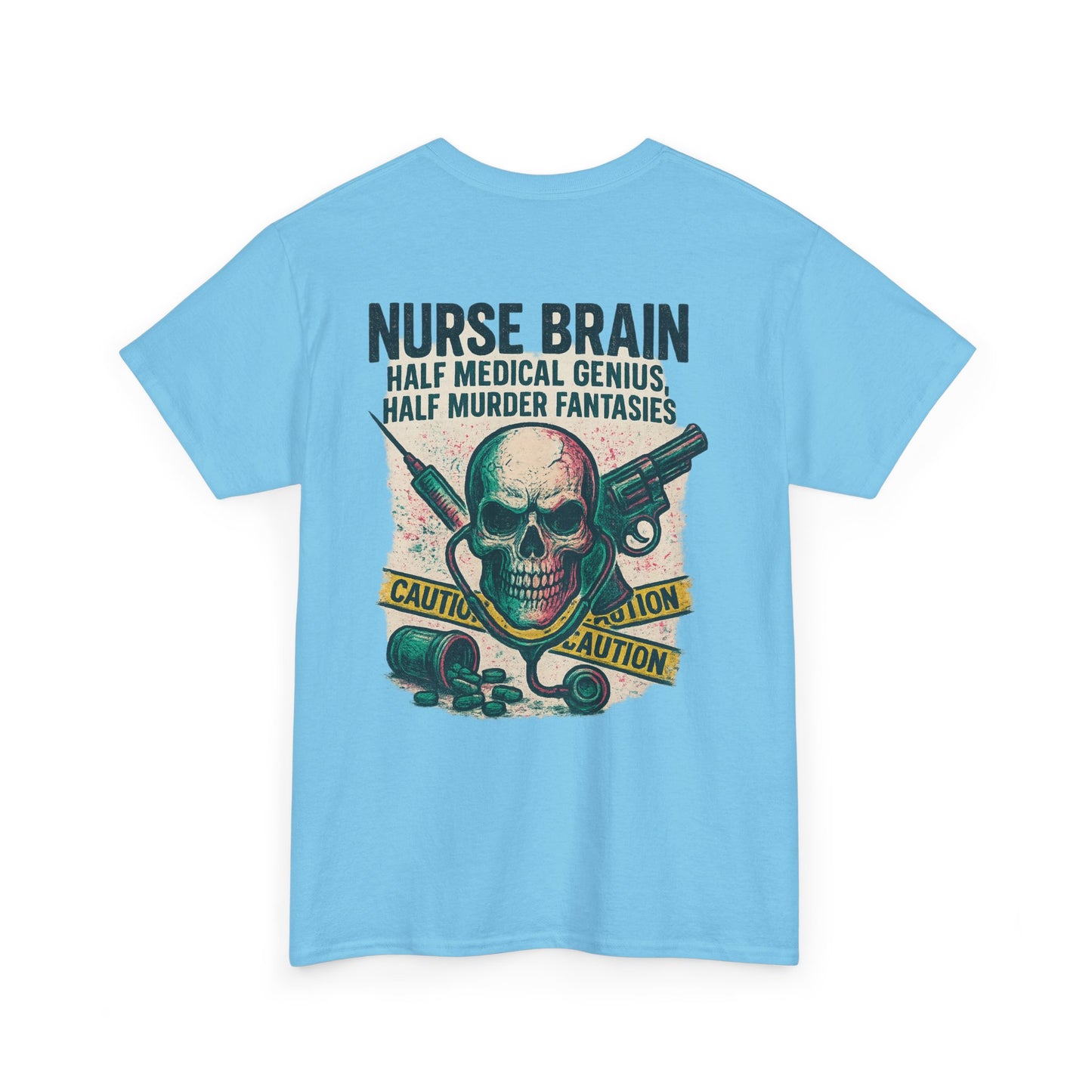 “Nurse’s Brain: Half Medical Genius. Half Murder Fantasies.” – Funny Nurse Tee