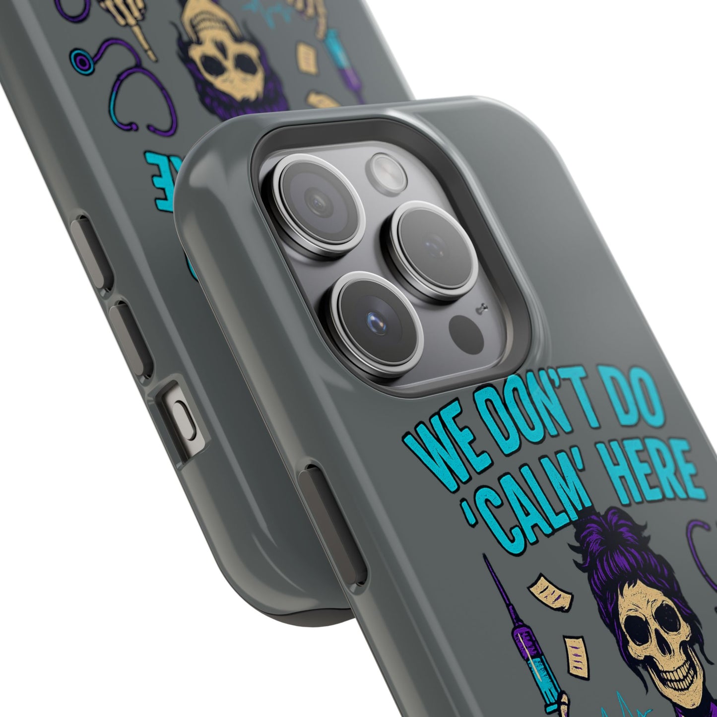 “We Don’t Do ‘Calm’ Here” - Funny Healthcare Phone Case