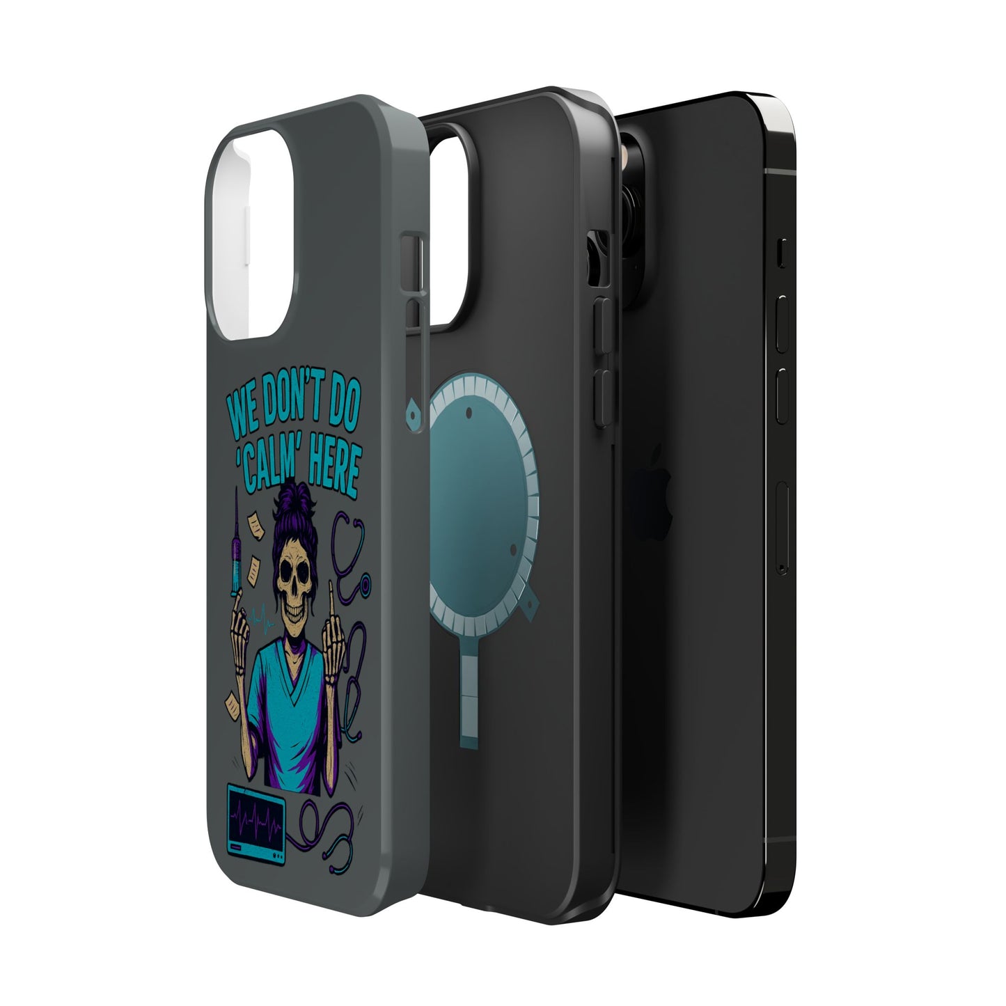 “We Don’t Do ‘Calm’ Here” - Funny Healthcare Phone Case