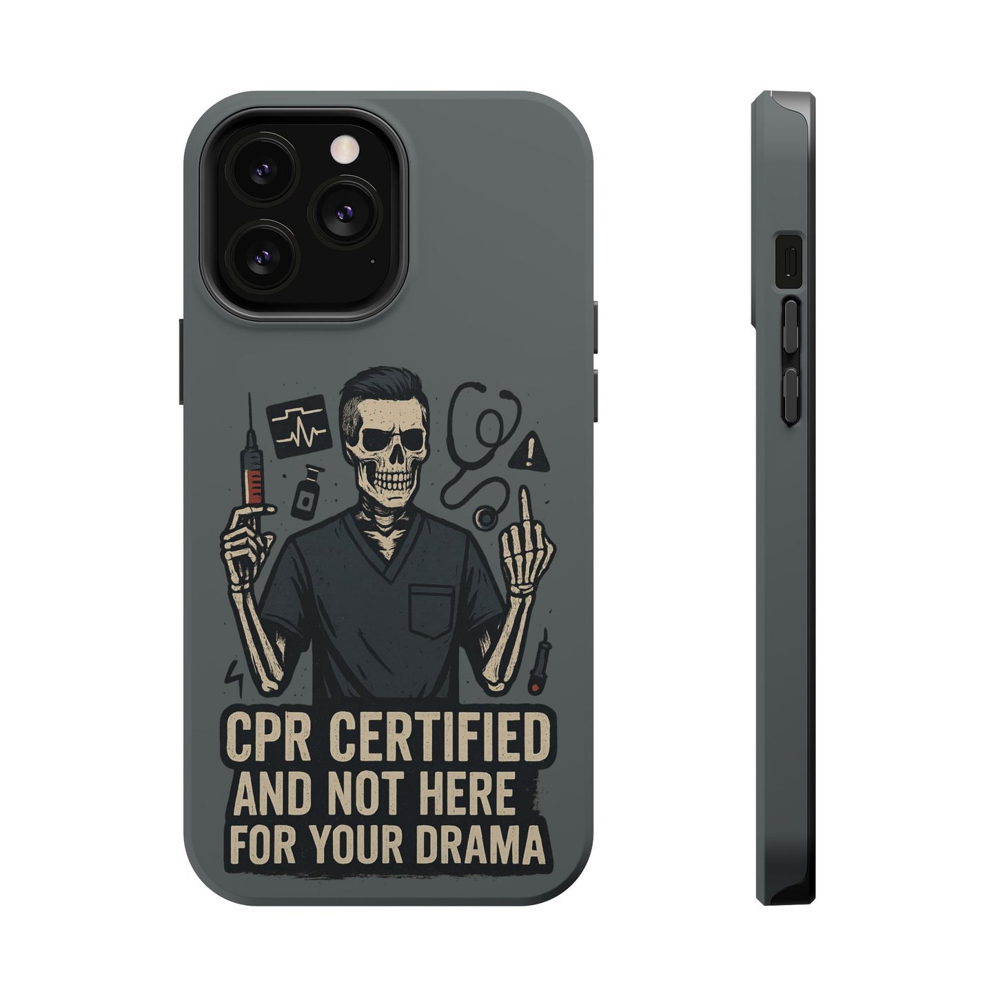 “CPR Certified and Not Here for Your Drama” – Men’s Nurse Phone Case