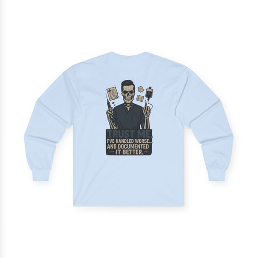“Trust Me. I’ve Handled Worse and Documented It Better” – Men’s Long Sleeve