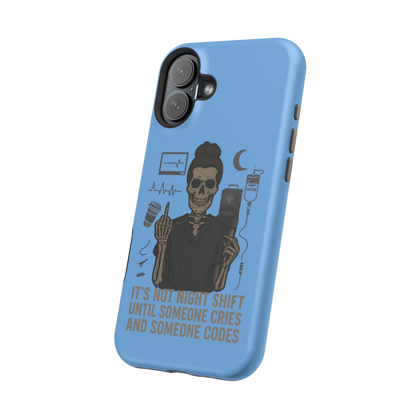 “It’s Not Night Shift Until Someone Cries and Someone Codes” – Nurse Chaos Phone Case