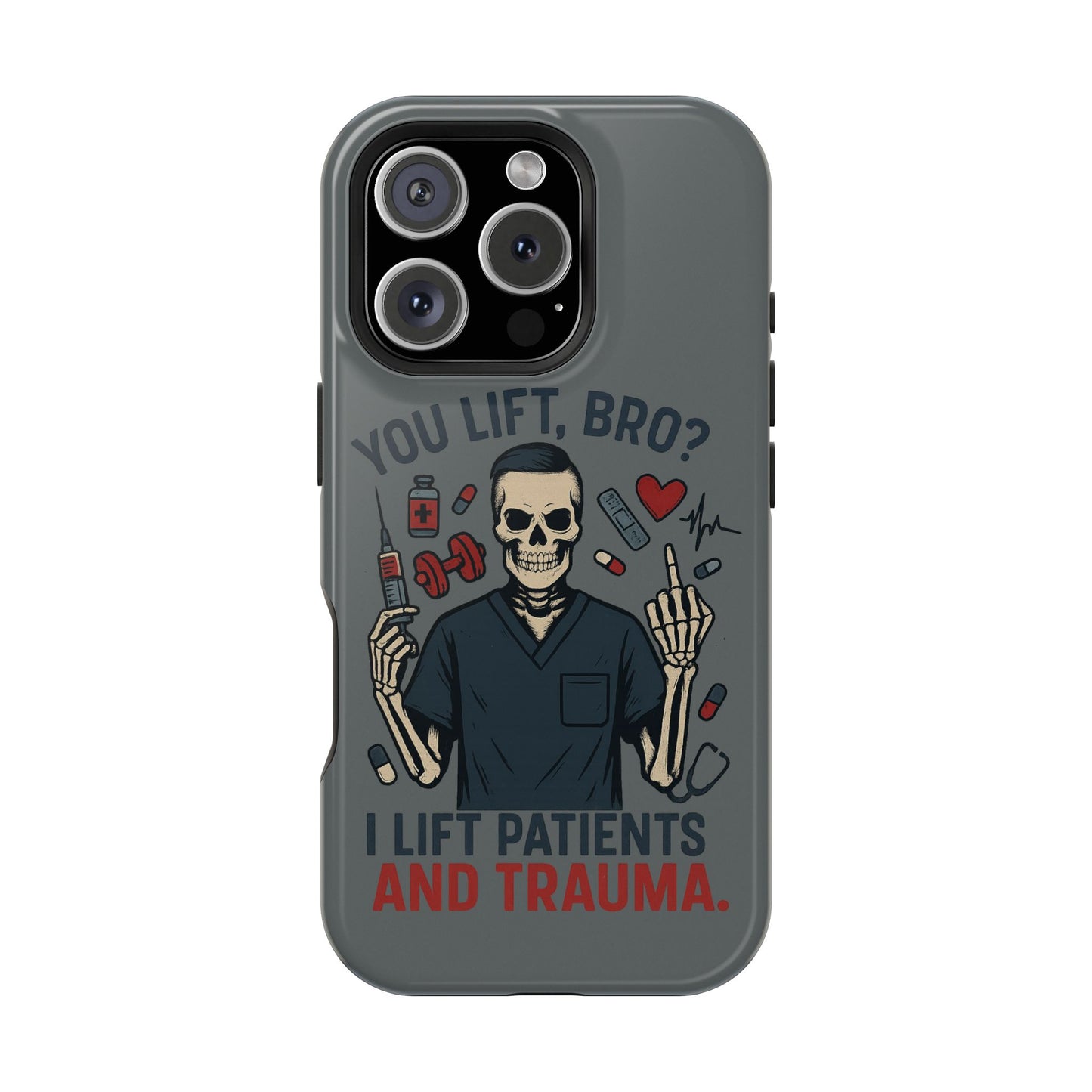 “You Lift, Bro? I Lift Patients and Trauma.” – Men’s Nurse Phone Case