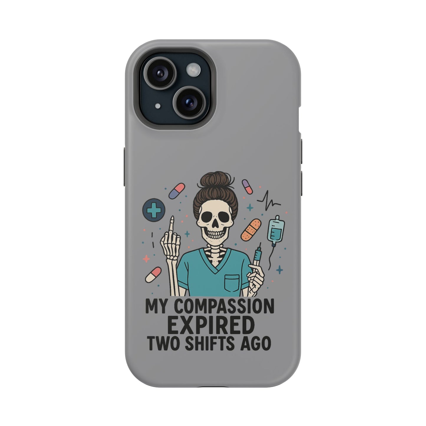 “My Compassion Expired Two Shifts Ago” – Funny Nurse Phone Case
