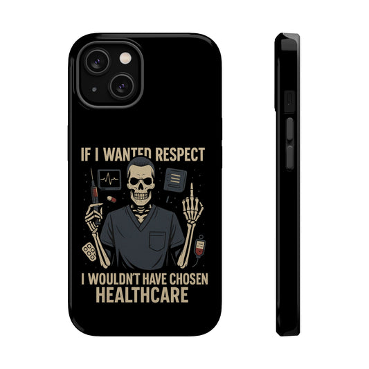 “If I Wanted Respect, I Wouldn’t Have Chosen Healthcare” – Men’s Nurse Phone Case