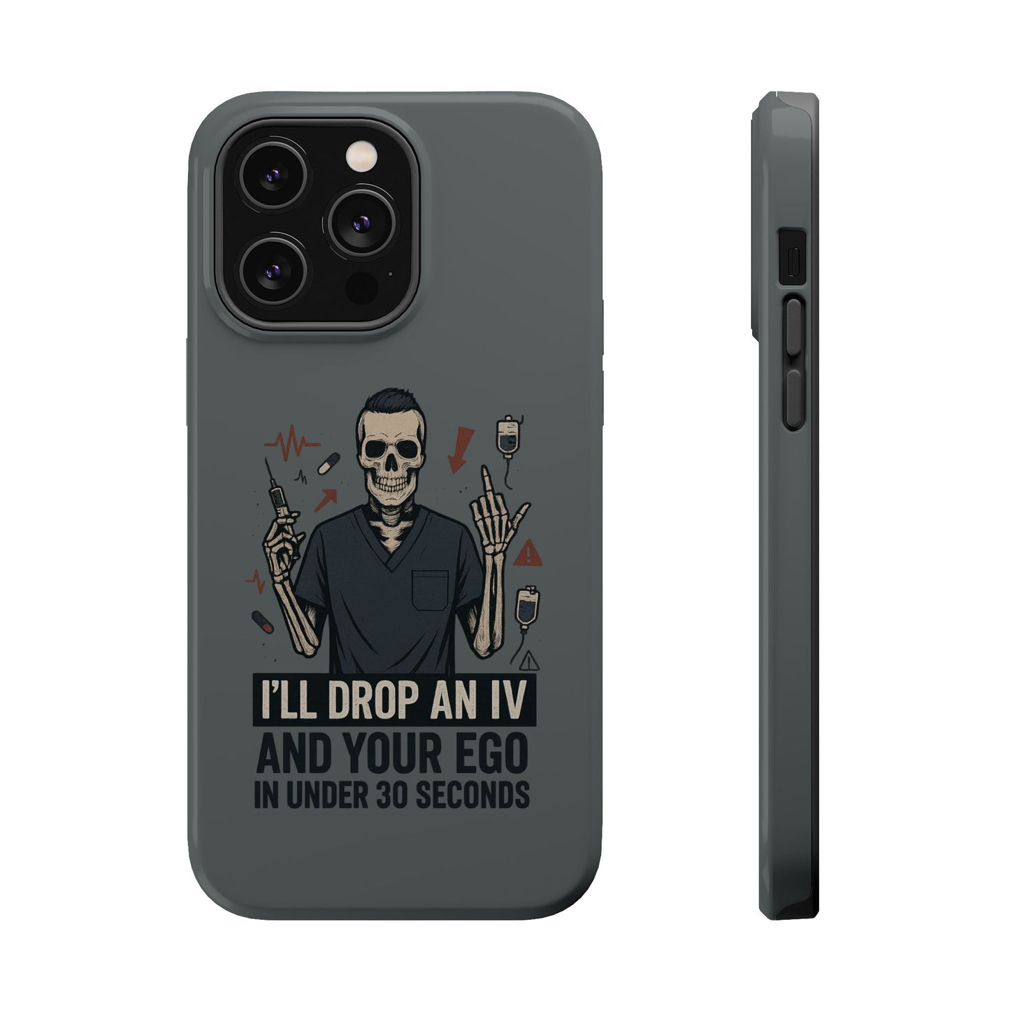 “I’ll Drop an IV and Your Ego in Less Than 30 Seconds” – Nurse Phone Case for Men