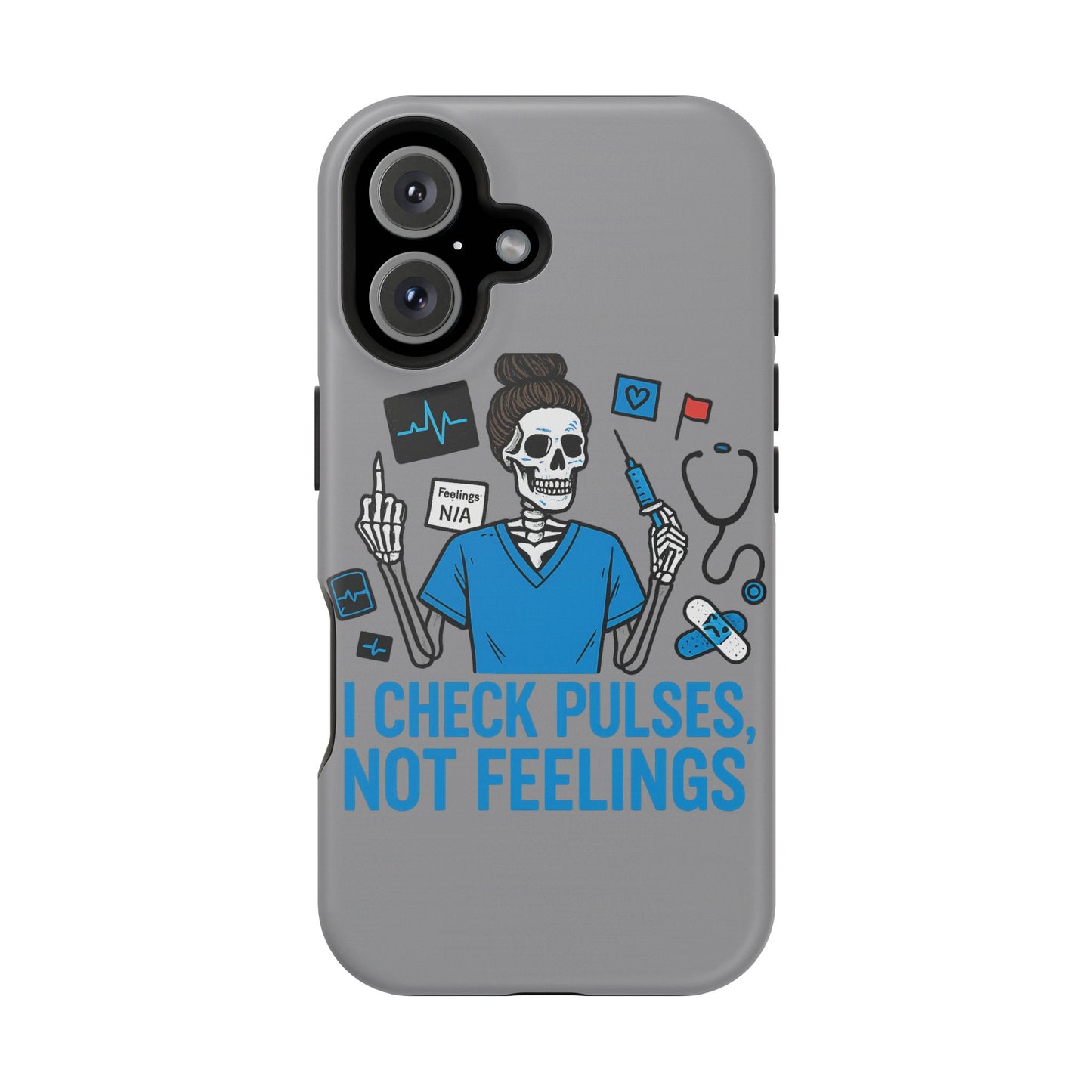 “I Check Pulses, Not Feelings” – Blunt Nurse Phone Case