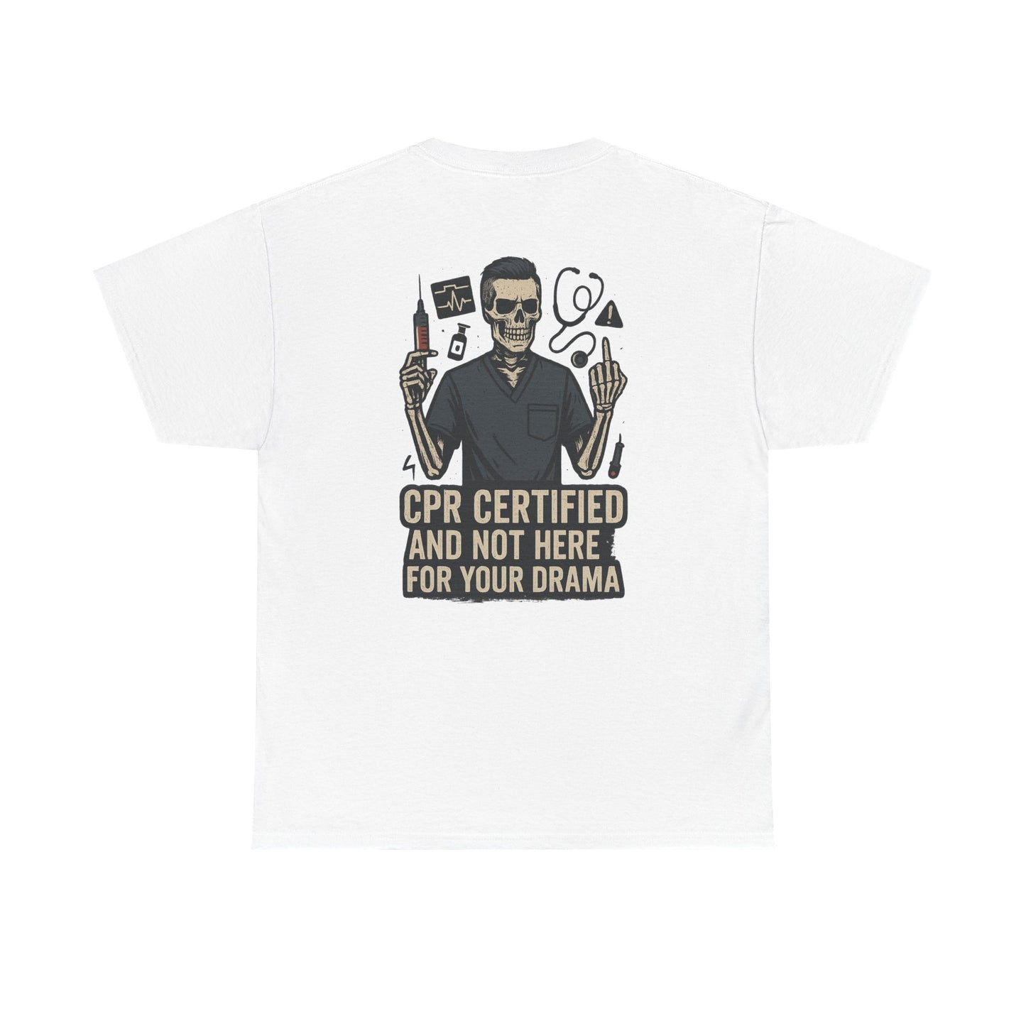 “CPR Certified and Not Here for Your Drama” – Men’s Nurse Tee