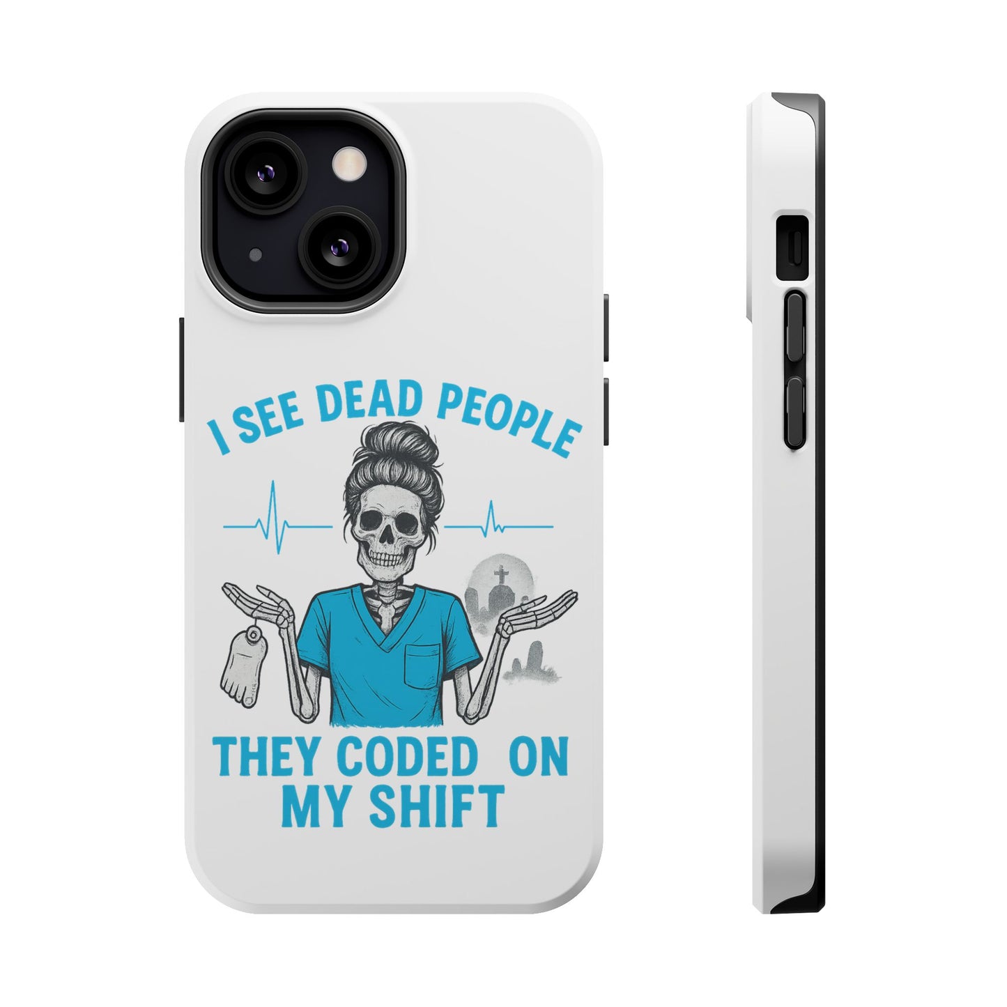 Magnetic Phone Case - I See Dead People, Fun Gift for Nurses, Quirky Healthcare Accessory, Medical Humor, Halloween Novelty, Phone [...]