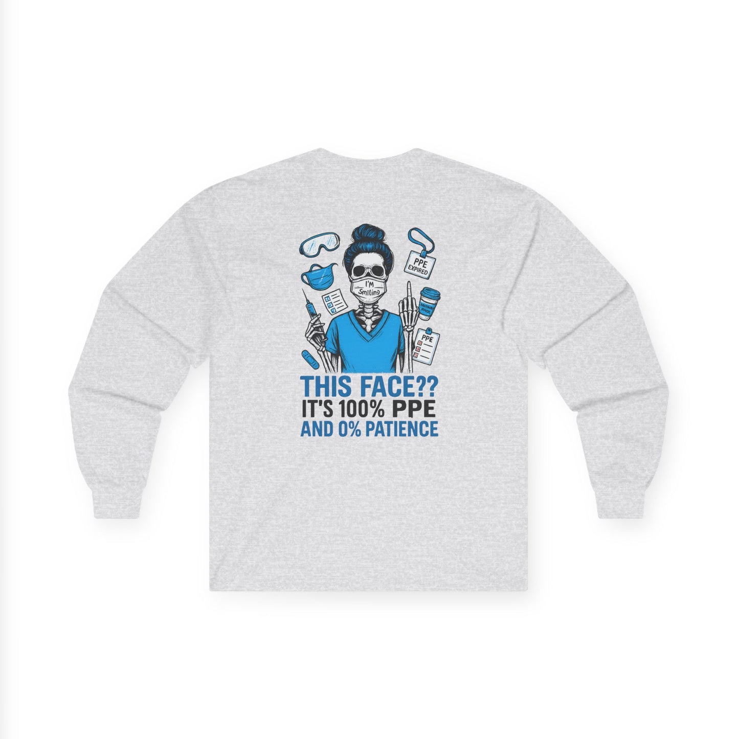“This Face? It’s 100% PPE and 0% Patience.” – Funny Nurse Long Sleeve