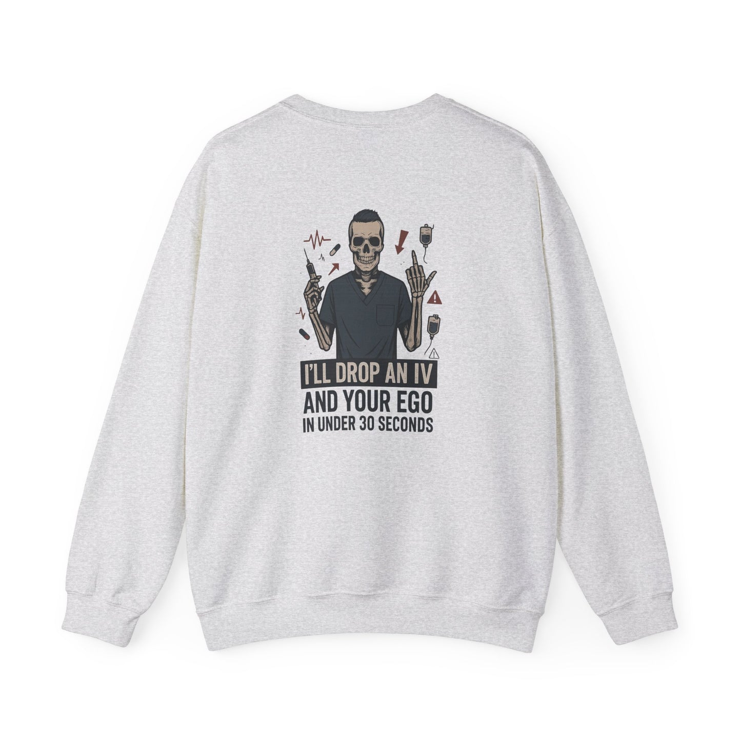“I’ll Drop an IV and Your Ego in Less Than 30 Seconds” – Men’s Nurse Sweatshirt