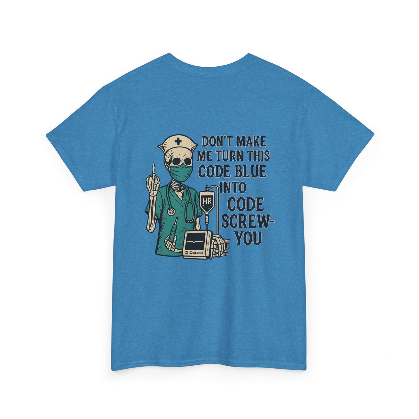 Nurse Humor Tee - Don't Make Me Turn This Code Blue Into Code Screw-You, Unisex Cotton Shirt, Funny Medical T-Shirt, Gift for Nurses, [...]