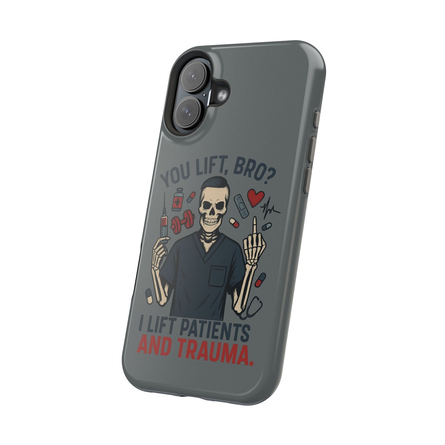 “You Lift, Bro? I Lift Patients and Trauma.” – Men’s Nurse Phone Case