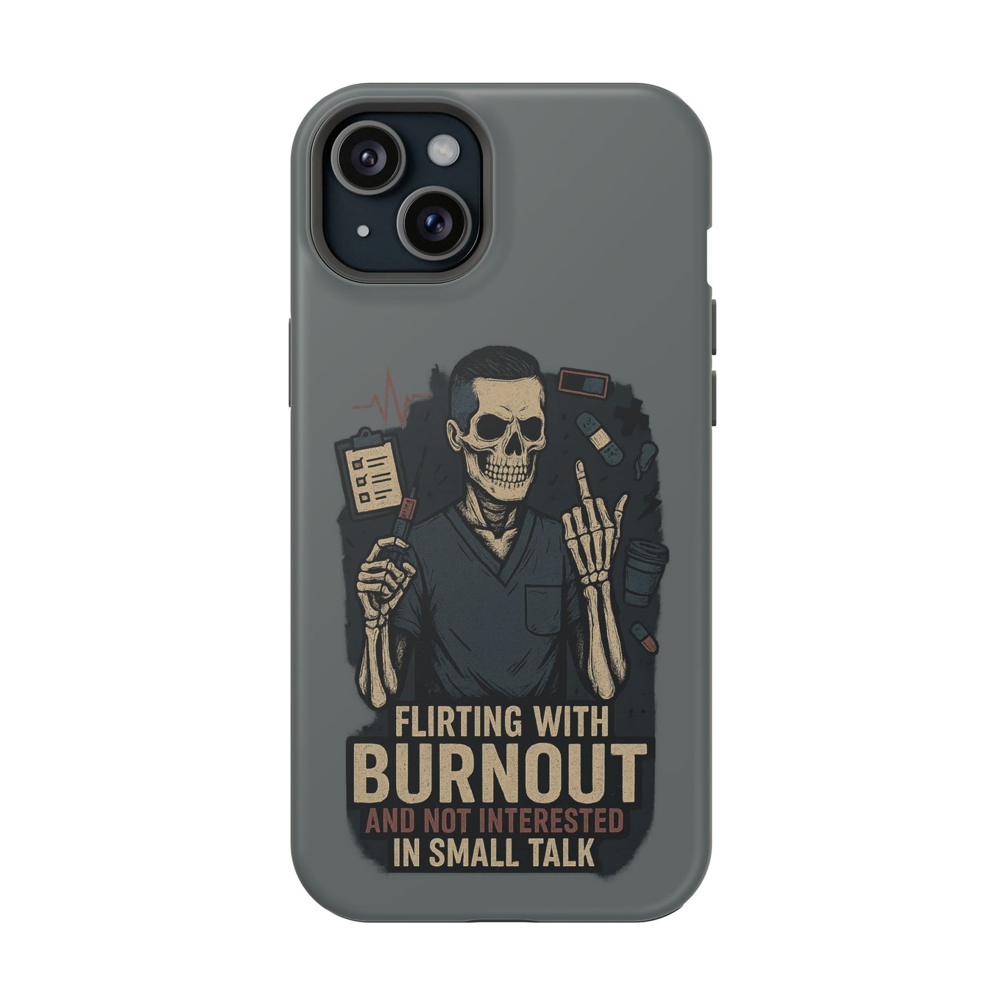 “Flirting With Burnout and Not Interested in Small Talk” – Men’s Nurse Phone Case