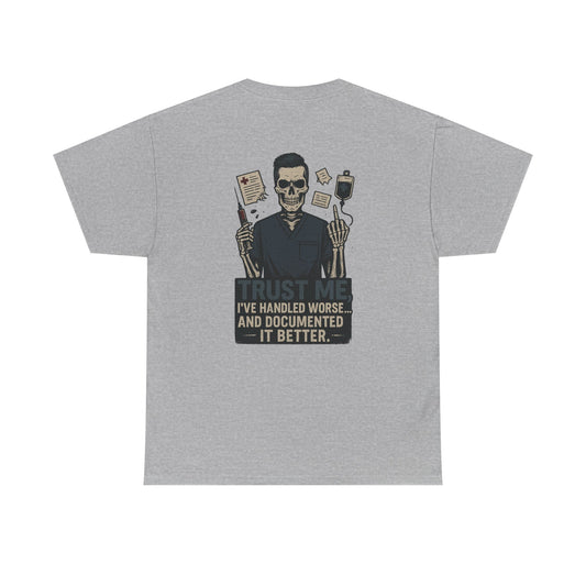 “Trust Me. I’ve Handled Worse and Documented It Better” – Men’s Nurse Tee