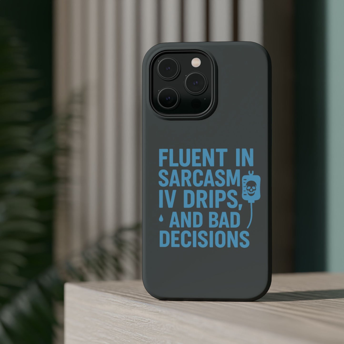 Sarcastic Phone Case - "Fluent in Sarcasm, IV Drips, and Bad Decisions", Funny Gift for Nurses, Medical Staff, Humor