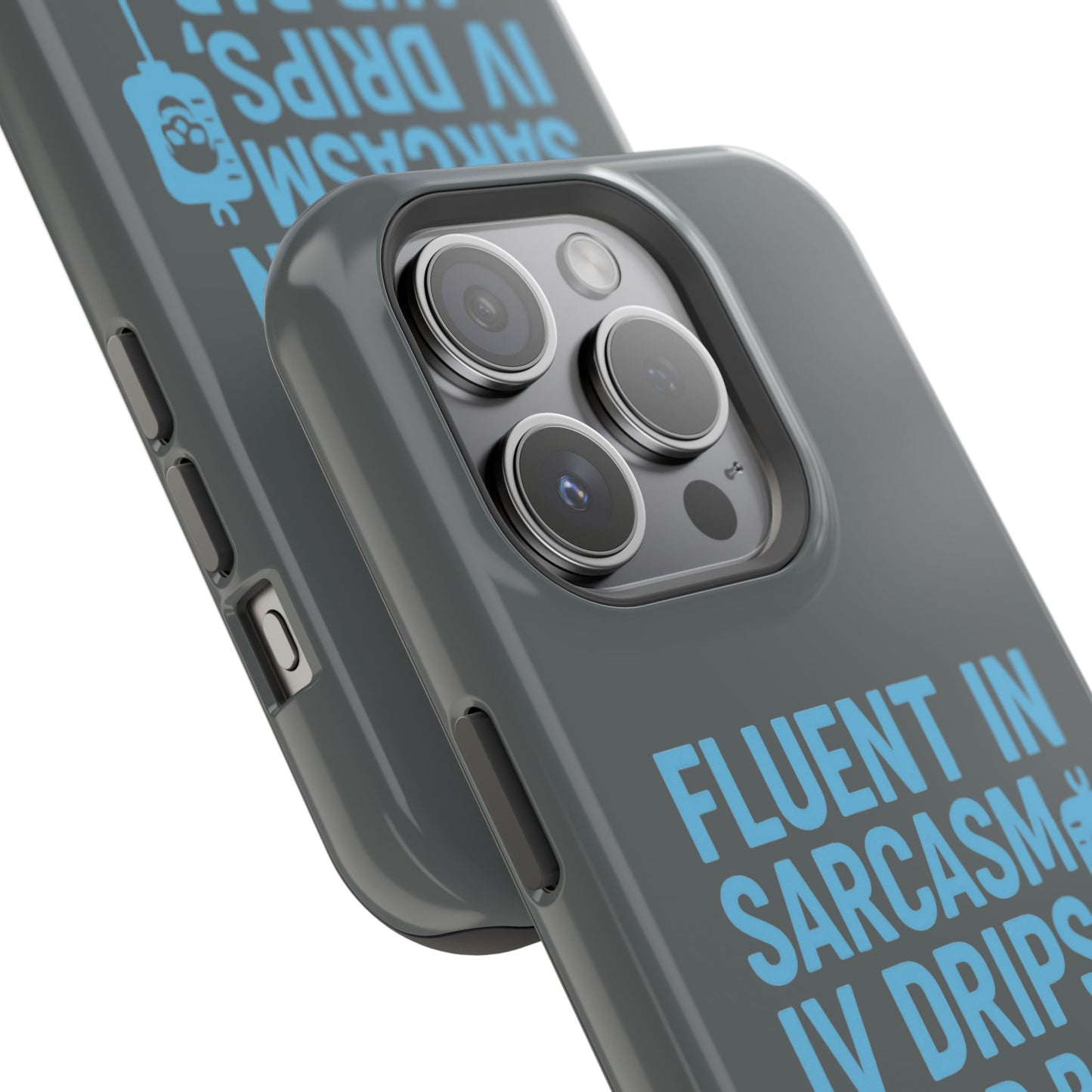 Sarcastic Phone Case - "Fluent in Sarcasm, IV Drips, and Bad Decisions", Funny Gift for Nurses, Medical Staff, Humor