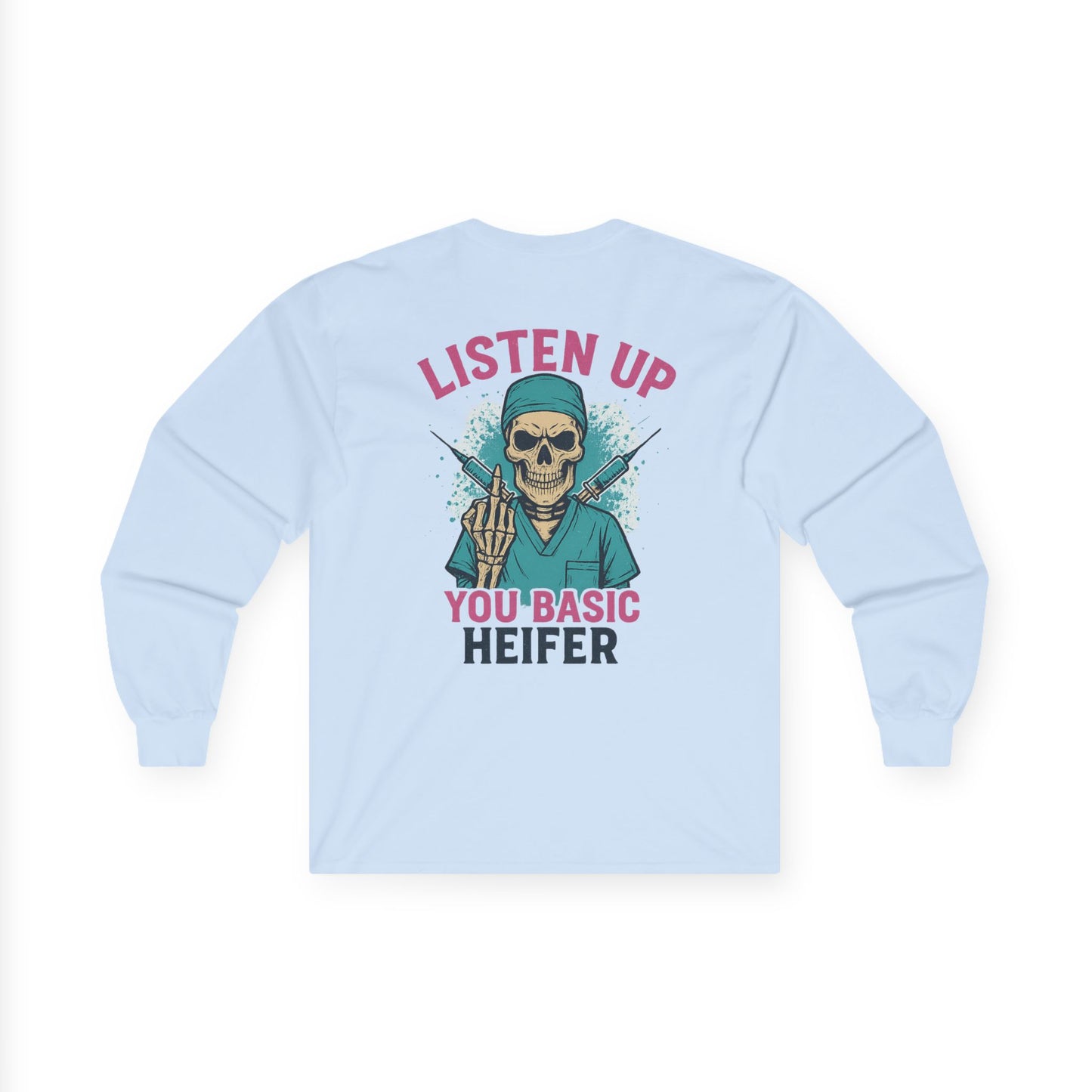 “Listen Up, You Basic Heifer” – Sarcastic Long Sleeve