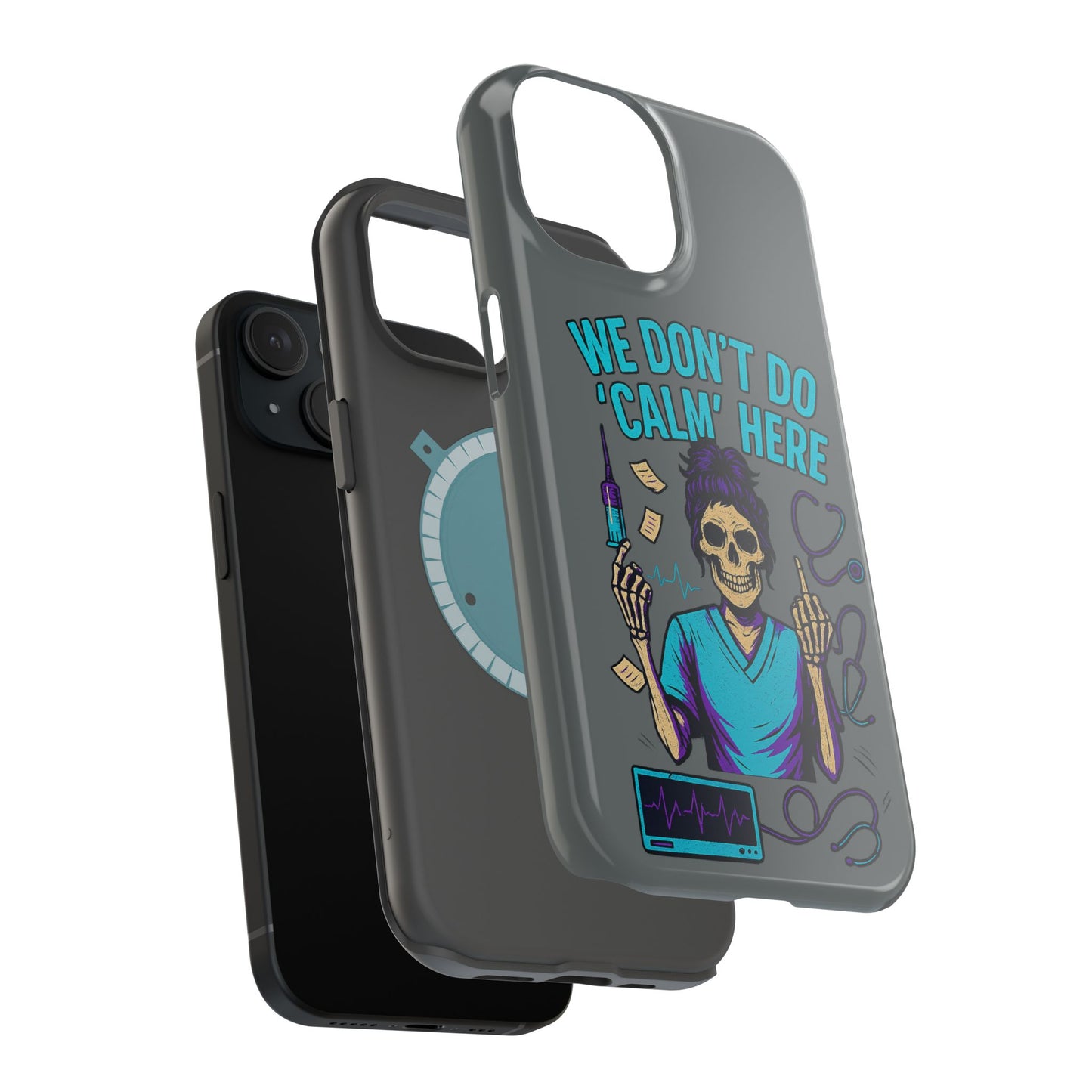 “We Don’t Do ‘Calm’ Here” - Funny Healthcare Phone Case