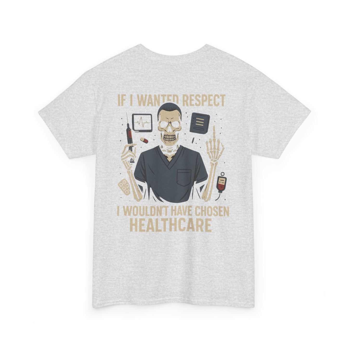 “If I Wanted Respect, I Wouldn’t Have Chosen Healthcare” – Men’s Nurse Tee