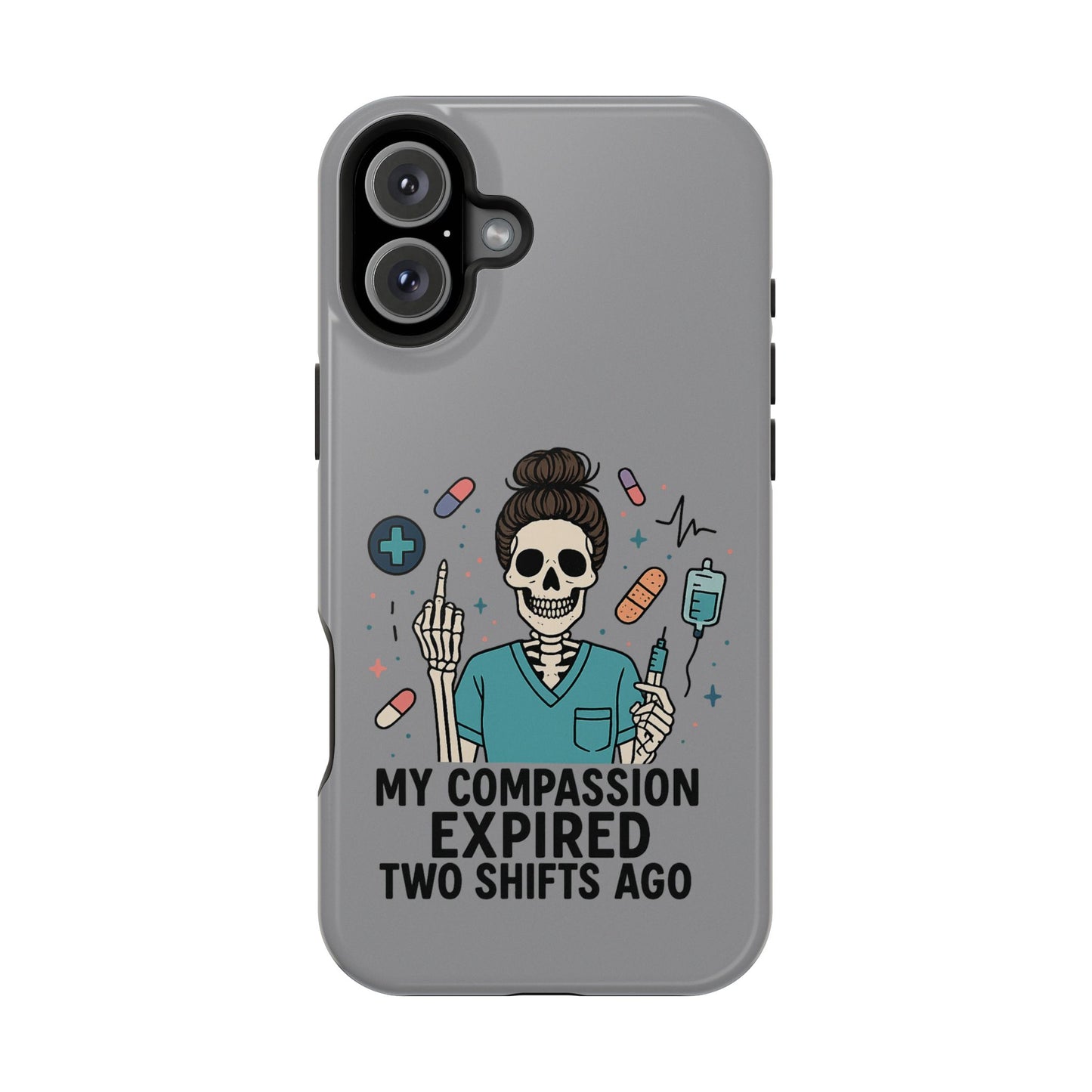“My Compassion Expired Two Shifts Ago” – Funny Nurse Phone Case