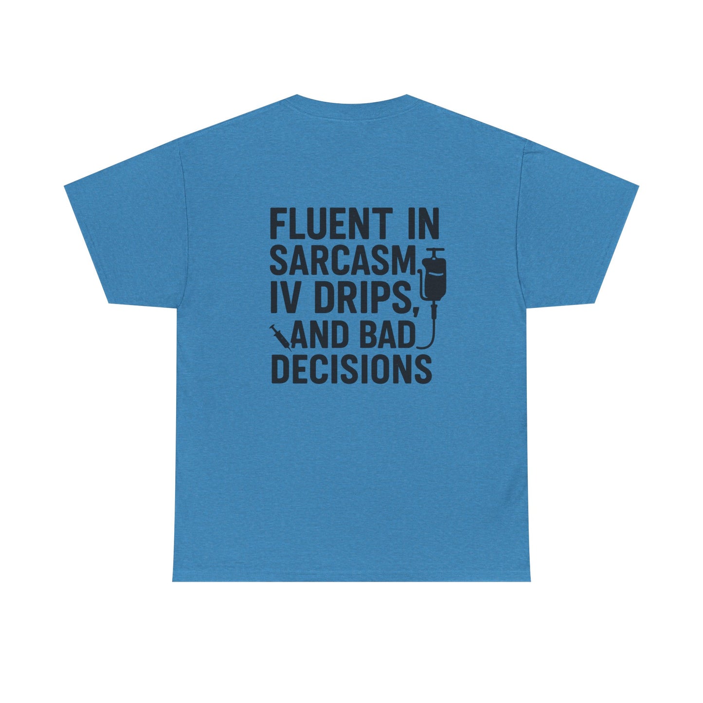 “Fluent in Sarcasm, IV Drips, and Bad Decisions” – Funny Nurse Tee
