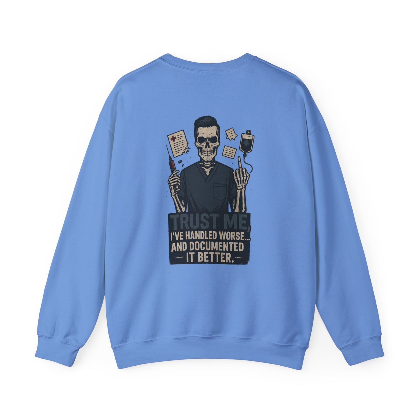 “Trust Me. I’ve Handled Worse and Documented It Better” – Men’s Nurse Sweatshirt