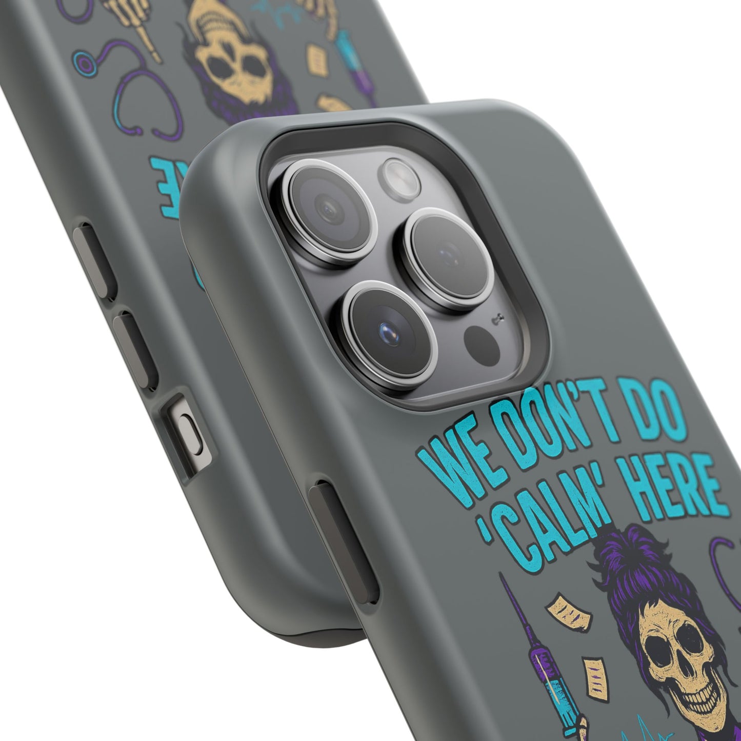 “We Don’t Do ‘Calm’ Here” - Funny Healthcare Phone Case