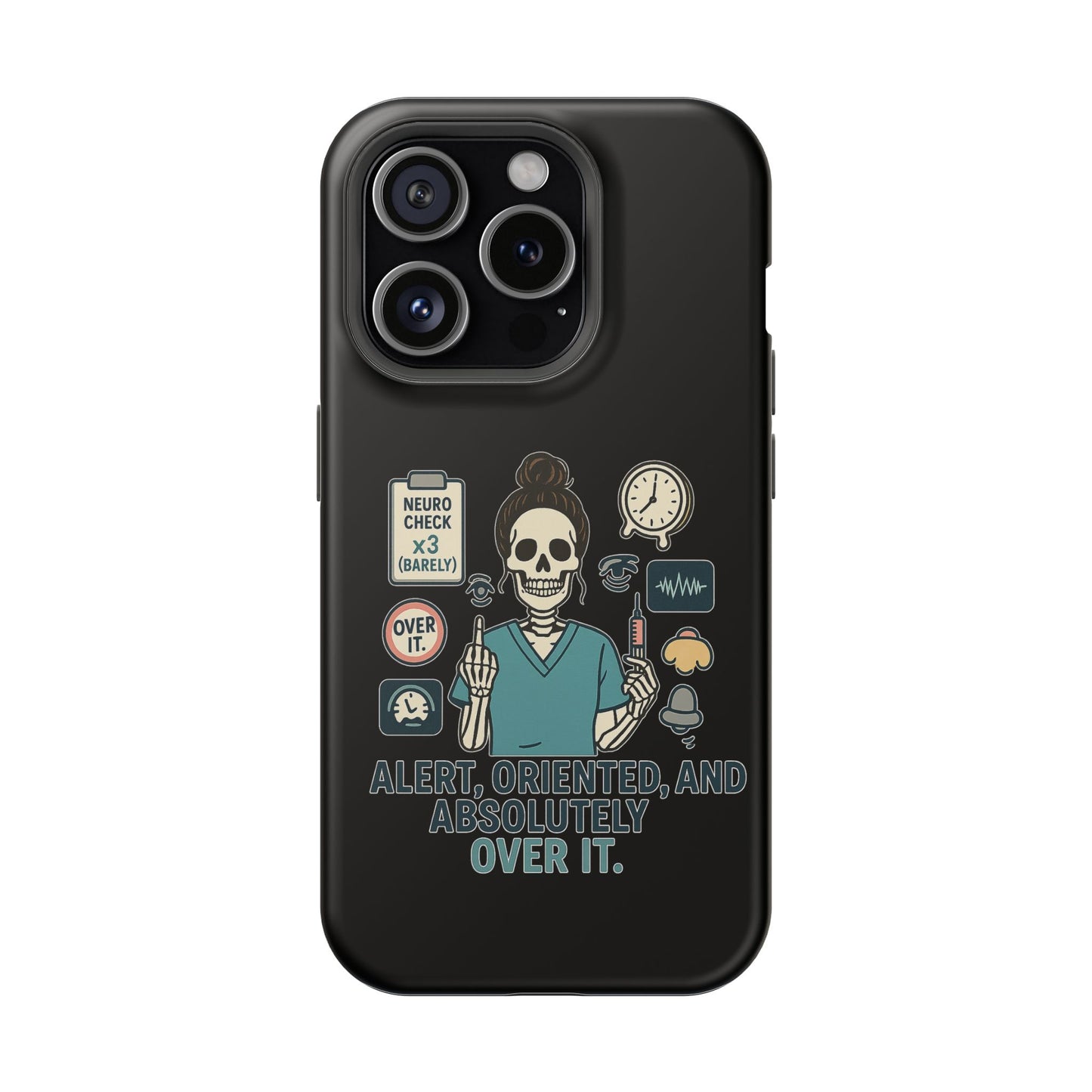 “Alert, Oriented, and Absolutely Over It” – Sarcastic Nurse Phone Case
