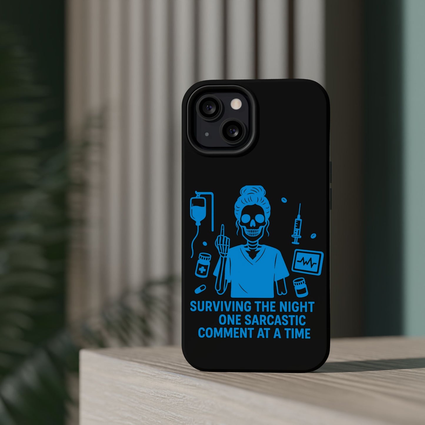 “Surviving the Night One Sarcastic Comment at a Time” – Nurse Life Phone Case